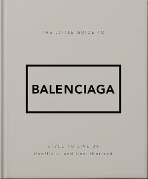 The Little Guide to Balenciaga. Headline, 2026.