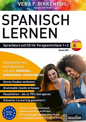 Birkenbihl, Vera F. / Rainer Gerthner. Spanisch lernen für Fortgeschrittene 1+2 (ORIGINAL BIRKENBIHL) - Sprachkurs auf 5 CDs inkl. Gratis-Schnupper-Abo für den Onlinekurs. Klarsicht Verlag, 2021.