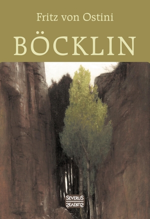 Ostini, Fritz Von. Arnold Böcklin - Eine Monografie. Severus, 2021.