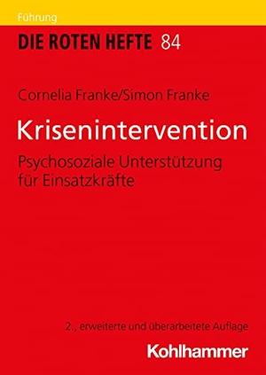 Franke, Cornelia / Simon Franke. Krisenintervention - Psychosoziale Unterstützung für Einsatzkräfte. Kohlhammer W., 2021.