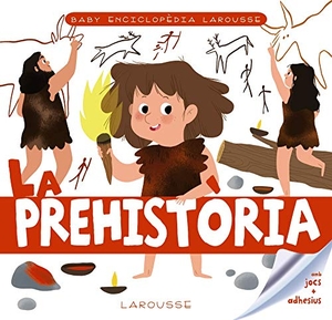 Larousse Editorial / Genie Espinosa. La prehistòria. Larousse, 2020.
