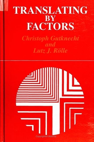 Gutknecht, Christoph / Lutz J Rolle. Translating by Factors. State University of New York Press, 1996.