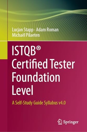 Stapp, Lucjan / Roman, Adam et al. ISTQB® Certified Tester Foundation Level - A Self-Study Guide Syllabus v4.0. Springer, 2023.