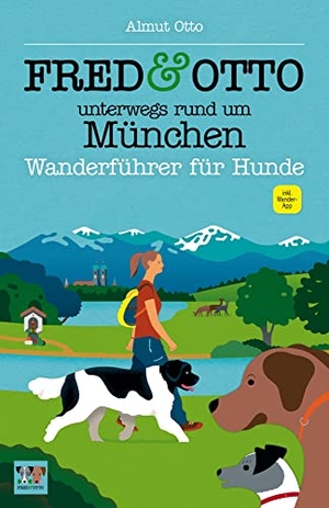 Otto, Almut. FRED & OTTO unterwegs rund um München - Wanderführer für Hunde. FRED & OTTO, 2015.