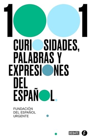 Fundeu. 1001 Curiosidades, Palabras Y Expresiones / (1001 Curiosities, Words, and Expressions of the Spanish Language. Prh Grupo Editorial, 2021.