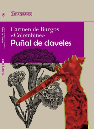 Burgos, Carmen De. Puñal de claveles. Letra Grande, 2022.