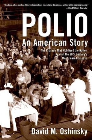 Oshinsky, David M. Polio - An American Story. Oxford University Press, USA, 2006.