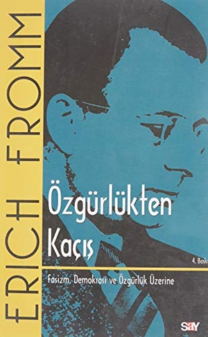 Fromm, Erich. Özgürlükten Kacis. Say Yayinlari, 2017.