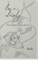 Love, Slowly The quiet becoming of love