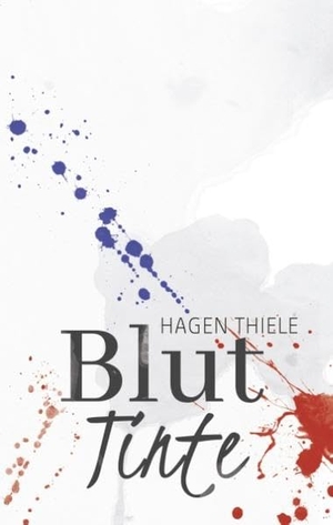 Thiele, Hagen. Bluttinte. Books on Demand, 2019.