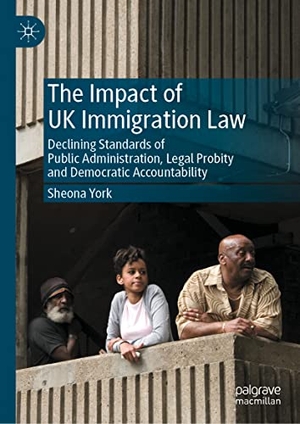 York, Sheona. The Impact of UK Immigration Law - Declining Standards of Public Administration, Legal Probity and Democratic Accountability. Springer International Publishing, 2022.