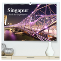 Singapur. Stadt der Superlative (hochwertiger Premium Wandkalender 2024 DIN A2 quer), Kunstdruck in Hochglanz