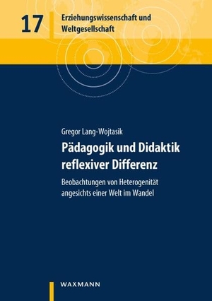 Lang-Wojtasik, Gregor. Pädagogik und Didaktik reflexiver Differenz - Beobachtungen von Heterogenität angesichts einer Welt im Wandel. Waxmann Verlag, 2026.