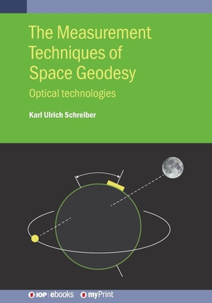 Ulrich Schreiber, Karl / Urs Hugentobler. The Measurement Techniques of Space Geodesy - Optical technologies. IOP Publishing, 2025.