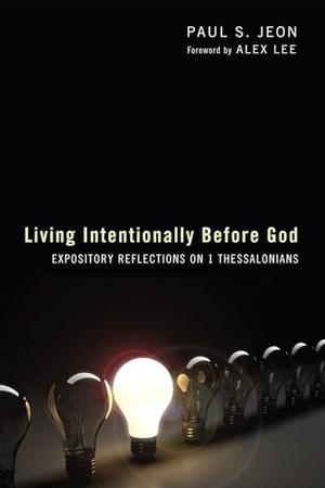 Jeon, Paul S.. Living Intentionally Before God: Reflections on 1 Thessalonians. Wipf & Stock Publishers, 2013.