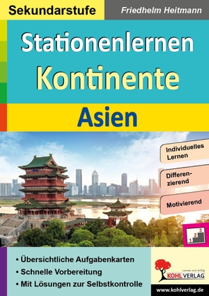 Heitmann, Friedhelm. Stationenlernen Kontinente / Asien - Übersichtliche Aufgabenkarten in drei Niveaustufen. Kohl Verlag, 2022.