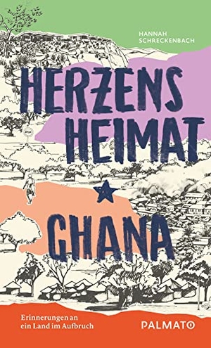Schreckenbach, Hannah. Herzensheimat Ghana - Erinnerungen an ein Land im Aufbruch. Palmato Publishing, 2018.