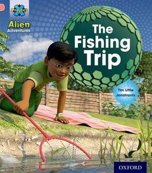Little, Tim. Project X: Alien Adventures: Pink:The Fishing Trip. Oxford University Press, 2013.