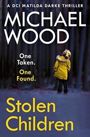 Wood, Michael. STOLEN CHILDREN_DCI MATILD6 PB. Harper Collins Publishers - UK Wholesale Acct, 2020.