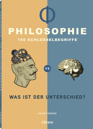 Ferner, Adam. Philosophie - 150 Schlüsselbegriffe - Was ist der Unterschied?. Librero b.v., 2025.
