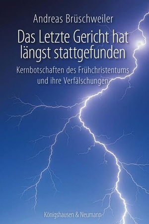 Brüschweiler, Andreas. Das letzte Gericht hat längst stattgefunden - Kernbotschaften des Frühchristentums und ihre Verfälschungen. Königshausen & Neumann, 2026.
