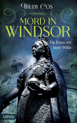 Cos, Trudy. Mord in Windsor - Ein Krimi mit Samy Wilde. Dryas Verlag, 2021.