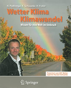 Podbregar, Nadja / Frater, Harald et al. Wetter, Klima, Klimawandel - Wissen für eine Welt im Umbruch. Springer Berlin Heidelberg, 2008.