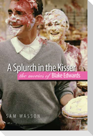 A Splurch in the Kisser