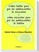 Cómo hablar para que los adolescentes le escuchen y cómo escuchar para que los adolescentes le hablen