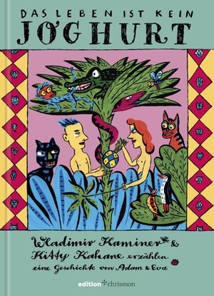Wladimir Kaminer / Kitty Kahane. Das Leben ist kein Joghurt - Wladimir Kaminer & Kitty Kahane erzählen eine Geschichte von Adam und Eva. edition chrismon, 2010.