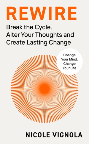 Vignola, Nicole. Rewire - Break the Cycle, Alter Your Thoughts and Create Lasting Change. DK Travel, 2024.