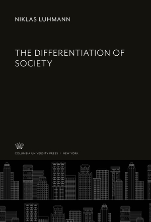 Luhmann, Niklas. The Differentiation of Society. Columbia University Press, 2020.