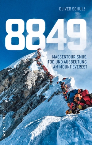 Schulz, Oliver. 8849 - Massentourismus, Tod und Ausbeutung am Mount Everest. Westend, 2022.