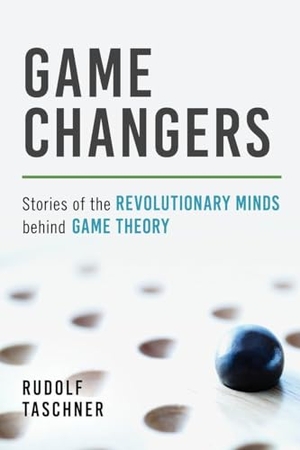 Taschner, Rudolf. Game Changers: Stories of the Revolutionary Minds Behind Game Theory. Globe Pequot Press, 2017.