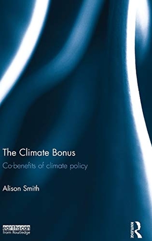 Smith, Alison. The Climate Bonus - Co-Benefits of Climate Policy. Taylor & Francis, 2013.