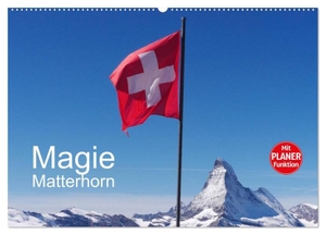 Dietsch, Monika. Magie Matterhorn (Wandkalender 2024 DIN A2 quer), CALVENDO Monatskalender - Dem Berg der Berge in Europa kann sich keiner entziehen. Calvendo, 2023.