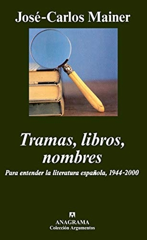 Mainer Baqué, José Carlos. Tramas, libros, nombres : para entender la literatura española, 1944-2000. Editorial Anagrama S.A., 2005.