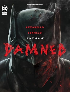 Azzarello, Brian. Batman - Damned. DC Comics - IWUK, 2021.