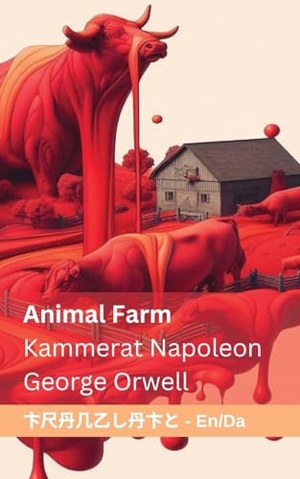 Orwell, George. Animal Farm / Kammerat Napoleon - Tranzlaty English Dansk. Orangebooks Publication, 2024.
