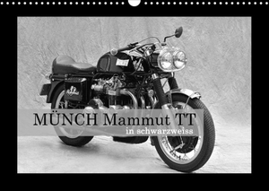 Laue, Ingo. Münch Mammut TT in schwarzweiss (Wandkalender 2022 DIN A3 quer) - Ein Motorrad, das seinem Namen alle Ehre macht (Monatskalender, 14 Seiten ). Calvendo, 2021.