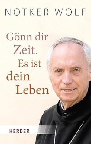 Wolf, Notker. Gönn dir Zeit. Es ist dein Leben. Herder Verlag GmbH, 2024.