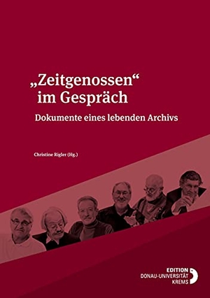 Rigler (Hg., Christine. ¿Zeitgenossen¿ im Gespräch - Dokumente eines lebenden Archivs. Edition Donau-Universität Krems, 2021.