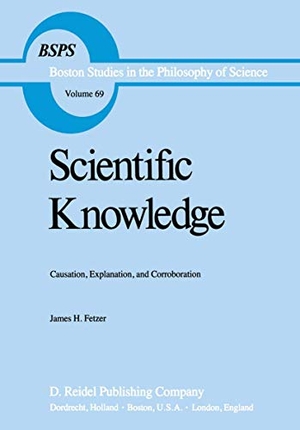 Fetzer, J. H.. Scientific Knowledge - Causation, Explanation, and Corroboration. Springer Netherlands, 1981.