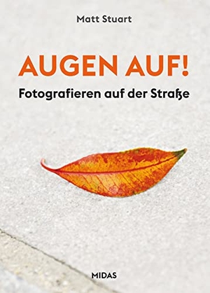 Stuart, Matt. AUGEN auf! - Fotografieren auf der Straße. Midas Collection, 2023.