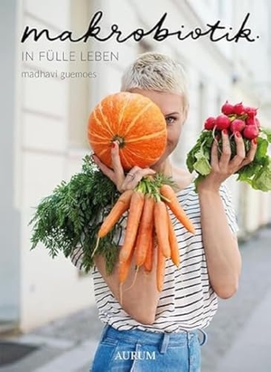 Guemoes, Madhavi. Makrobiotik - In Fülle leben. Aurum Verlag, 2017.