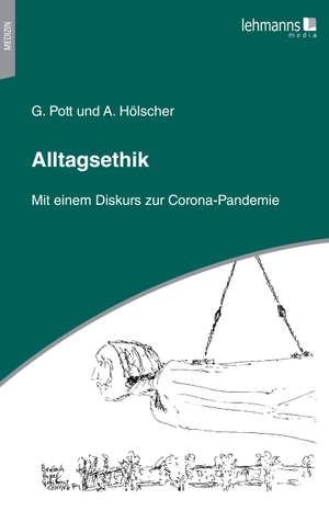 Pott, Gerhard / Annegret Hölscher. Alltagsethik - Mit einem Diskurs zur Corona-Pandemie. Lehmanns Media GmbH, 2022.