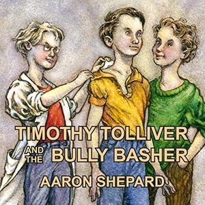 Shepard, Aaron. Timothy Tolliver and the Bully Basher. Skyhook Press, 2005.