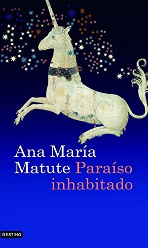 Matute, Ana María. Paraíso inhabitado. Ediciones Destino, 2009.