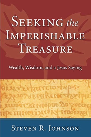 Johnson, Steven R.. Seeking the Imperishable Treasure. Cascade Books, 2008.