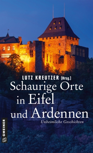 Bartusel, Anne / Schnurbusch, Andreas et al. Schaurige Orte in Eifel und Ardennen - Unheimliche Geschichten. Gmeiner Verlag, 2026.